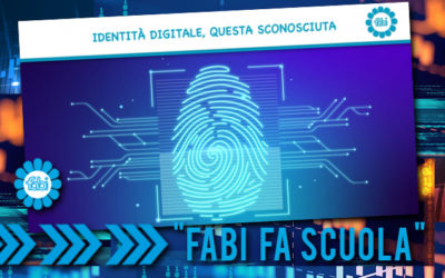 “FABI FA SCUOLA”: IDENTITÀ DIGITALE, QUESTA SCONOSCIUTA